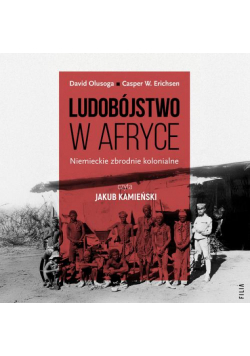 Ludobójstwo w Afryce. Niemieckie zbrodnie kolonialne