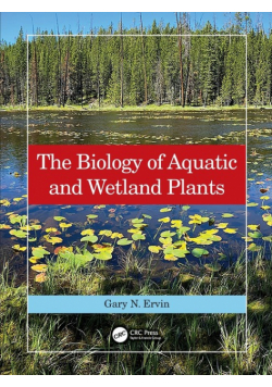 The Biology of Aquatic and Wetland Plants