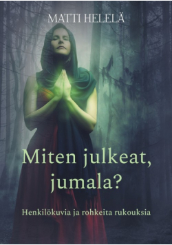 Miten julkeat, jumala?