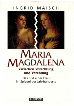 Maria Magdalena Zwischen Verachtung und Verehung