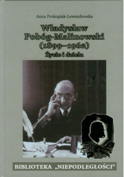 Władysław Pobóg-Malinowski 1899-1962 Życie i dzieła
