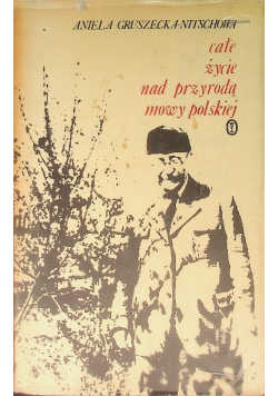 Całe życie nad przyrodą  mowy polskiej