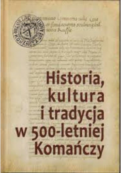 Historia kultura i tradycja w 500 letniej Komańczy