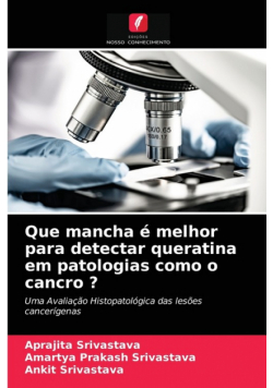 Que mancha é melhor para detectar queratina em patologias como o cancro ?
