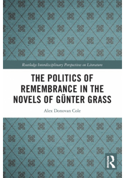 The Politics of Remembrance in the Novels of Günter Grass