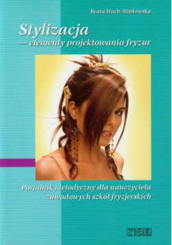 Stylizacja elementy projektowania fryzur Poradnik metodyczny