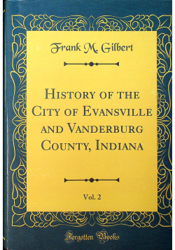 History of the City of Evansville and Vanderburg County Indiana vol 2
