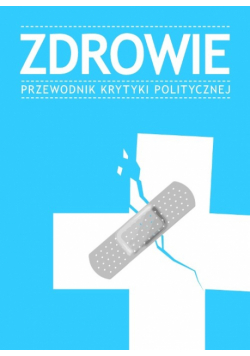 Zdrowie: Przewodnik Krytyki Politycznej