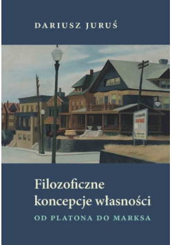 Filozoficzne koncepcje własności Od Platona do Marksa