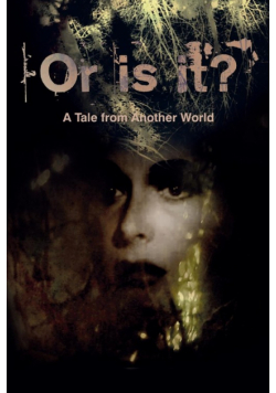 Or Is It? a Tale from Another World