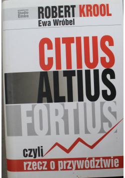 CITIUS ALTIUS FORTIUS czyli rzecz o przywództwie