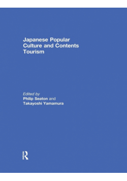 Japanese Popular Culture and Contents Tourism