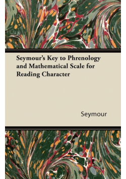 Seymour's Key to Phrenology and Mathematical Scale for Reading Character