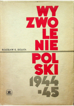 Wyzwolenie Polski 1944 45