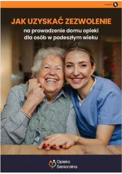 Jak uzyskać zezwolenie na prowadzenie domu opieki dla osób w podeszłym wieku