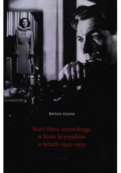 Nurt filmu autorskiego w kinie brytyjskim w latach 1945 - 1951