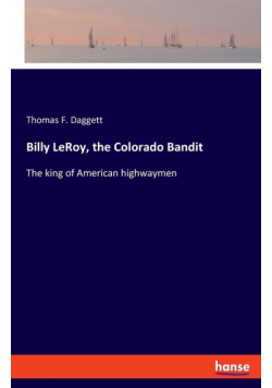 Billy LeRoy, the Colorado Bandit