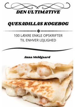 Den Ultimative Quesadillas Kogebog
