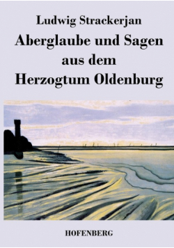 Aberglaube und Sagen aus dem Herzogtum Oldenburg