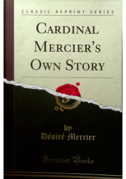 Cardinal Merciers Own Story Reprint 1920 r
