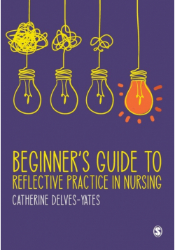 Beginner's Guide to Reflective Practice in Nursing