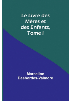 Le Livre des Mères et des Enfants, Tome I