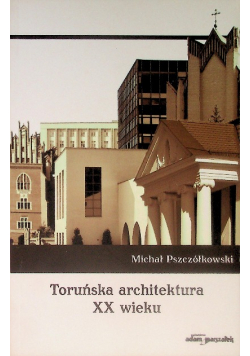 Toruńska architektura XX wieku
