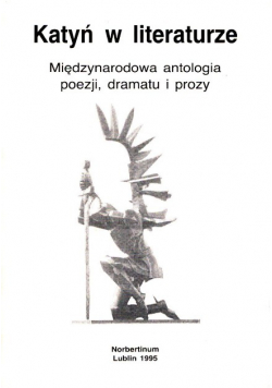 Katyń w literaturze. Międzynarodowa antologia poezji, dramatu i prozy.