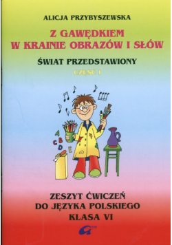 Z Gawędkiem w krainie obrazów i słów 6 Zeszyt ćwiczeń Część 1