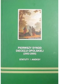 Pierwszy synod diecezji opolskiej 2002 2005 statuty i aneksy