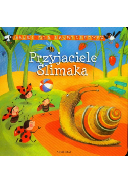 Bajki dla najmłodszych Przyjaciele ślimaka