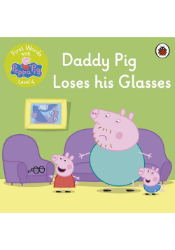 First Words with Peppa Level 4 Daddy Pig Loses his Glasses