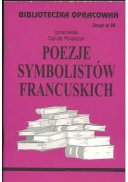 Biblioteczka opracowań Poezje symbolistów francuskich