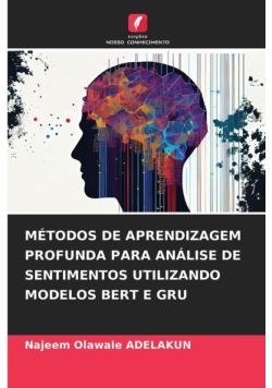 Métodos De Aprendizagem Profunda Para Análise De Sentimentos Utilizando Modelos Bert E Gru