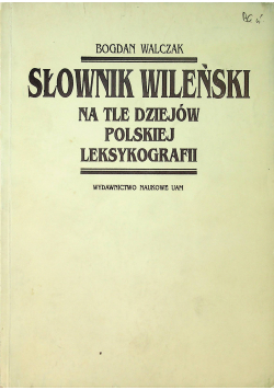 Słownik wileński na tle dziejów polskiej leksykografii