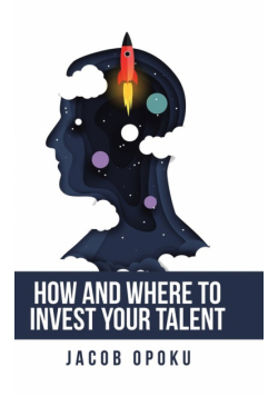 How and Where to Invest Your Talent