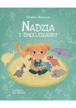 Nadzia i Emocjozaury. Emocjozaury. Tom 1