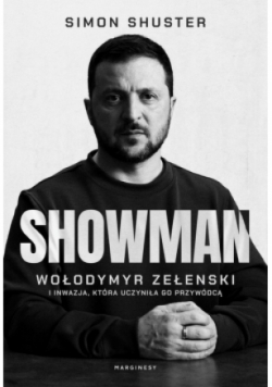 Showman. Wołodymyr Zełenski i inwazja która uczynila go przywódca