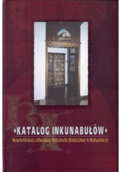 Katalog inkunabułów Wojewódzkiej Biblioteki Publicznej w Bydgoszczy