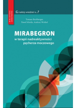 Mirabegron w terapii nadreaktywności pęcherza moczowego