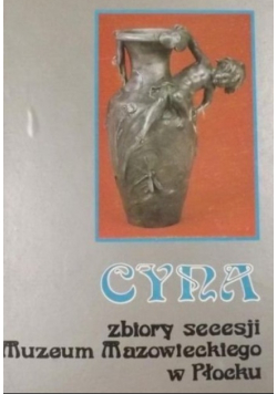 Cyna Zbiory secesji Muzeum Mazowieckiego w Płocku