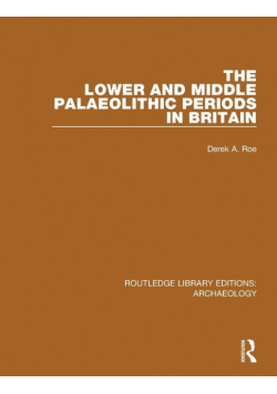 The Lower and Middle Palaeolithic Periods in Britain