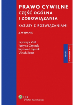 Prawo cywilne Część ogólna i zobowiązania Kazusy z rozwiązaniami