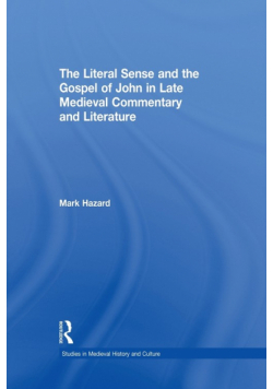 The Literal Sense and the Gospel of John in Late Medieval Commentary and Literature