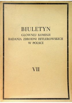 Biuletyn głównej komisji badania zbrodni hitlerowskich w polsce VII