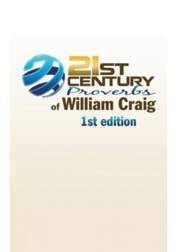 21st Century Proverbs of William Craig