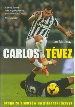 Carlos Tevez Droga ze slumsów na piłkarski szczyt
