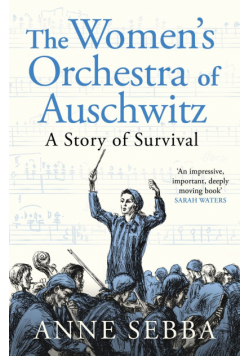 The Women’s Orchestra of Auschwitz. A Story of Survival wer. angielska