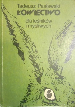 Łowiectwo dla leśników i myśliwych wydanie IX