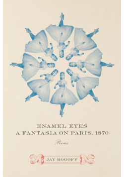 Enamel Eyes, a Fantasia on Paris, 1870